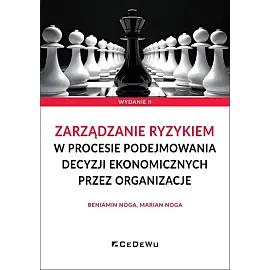 Zarządzanie ryzykiem w procesie podejmowania decyzji ekonomicznych przez organizacje