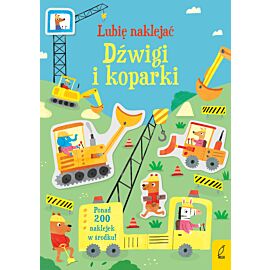Lubię naklejać. Dźwigi i koparki