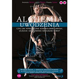 Alchemia uwodzenia, czyli jak hipnotycznie kontrolować umysły, uczucia i zachowania seksualne kobiet (e-book)