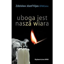 Uboga jest nasza wiara