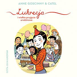 Lukrecja i wielkie przyjęcie urodzinowe (audiobook MP3)