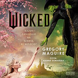 Wicked. Życie i czasy Złej Czarownicy z Zachodu (audiobook MP3)