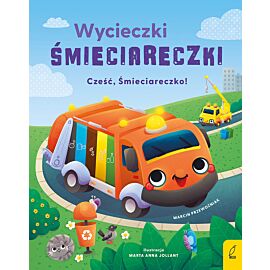 Wycieczki Śmieciareczki. Cześć, Śmieciareczko! Tom 1