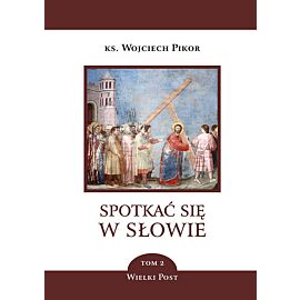 Spotkać się w Słowie. Tom 2. Wielki Post