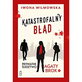 Prywatne śledztwo Agaty Brok. Tom 4. Katastrofalny błąd
