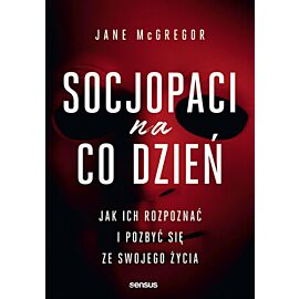 Socjopaci na co dzień. Jak ich rozpoznać i pozbyć się ze swojego życia (e-book)
