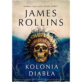 Sigma Force #7 - Kolonia diabła