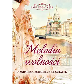 Melodia wolności. Saga Różany Jar, tom 1