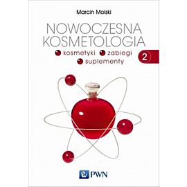 Nowoczesna kosmetologia. Tom 2. Kosmetyki, zabiegi, suplementy.