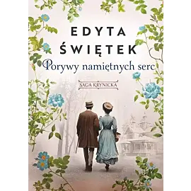 Porywy namiętnych serc Saga krynicka. Część 3
