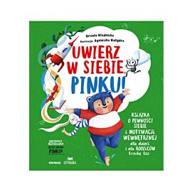Uwierz w siebie, Pinku! Książka o pewności siebie i motywacji wewnętrznej dla dzieci i rodziców trochę też (e-book)