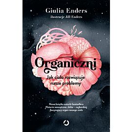Organiczni. Jak ciało rozwiązuje nasze problemy
