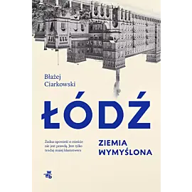 Łódź. Ziemia wymyślona