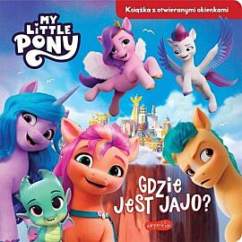 Gdzie jest jajo? My Little Pony. Nowe pokolenie. Książka z otwieranymi okienkami