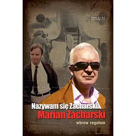 Nazywam się Zacharski, Marian Zacharski. Wbrew regułom