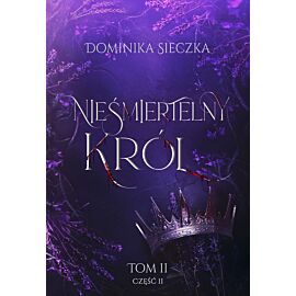 Nieśmiertelny Król. Bogini. Tom 2. Część 2