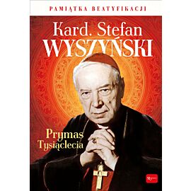 Kardynał Stefan Wyszyński Prymas Tysiąclecia Pamiątka Beatyfikacji