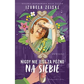 Nigdy nie jest za późno na siebie (e-book)