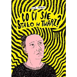 Co ci się stało w twarz?