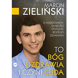 To Bóg uzdrawia i czyni cuda