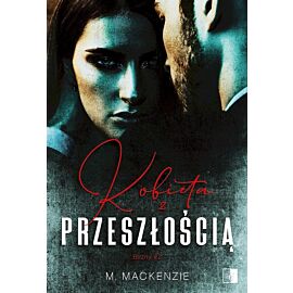 Kobieta z przeszłością. Blizny. Tom 2