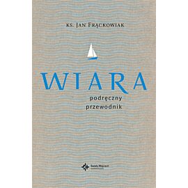 Wiara. Praktyczny przewodnik
