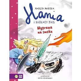 Hania i Kudłaty Pies. Wyprawa na smoka