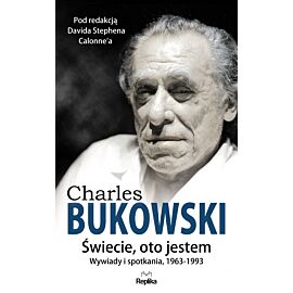 Charles bukowski świecie oto jestem wywiady i spotkania 1963-1993