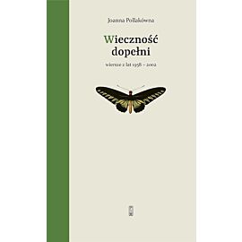 Wieczność dopełni Wiersze z lat 1958-2002
