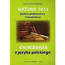 Matura 2015 poziom podstawowy i rozszerzony ćwiczenia z języka polskiego