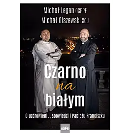 Czarno na białym. O uzdrowieniu, spowiedzi i papieżu franciszku