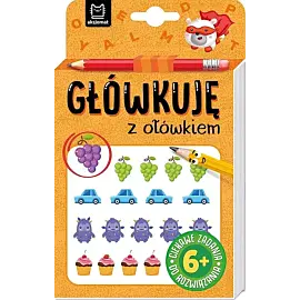 "Główkuję z ołówkiem" 6+ Książeczka pomarańczowa