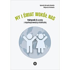 My i świat wokół nas. Podręcznik dla uczniów z niepełnosprawnością intelektualną