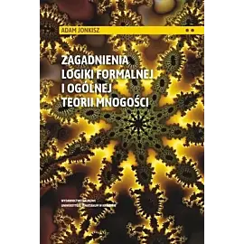Zagadnienia logiki formalnej i ogólnej teorii mnogości