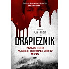 Drapieżnik. Prawdziwa historia najbardziej nieuchwytnego mordercy XXI wieku