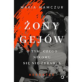 Żony gejów. O tym, czego nikomu się nie zdradza