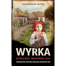 Wyrka. Utracony wołyński raj (e-book)
