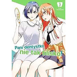 Pani dentystko, nie tak blisko! - 03