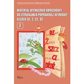 Materiał wyrazowo-obrazkowy do utrwalania poprawnej wymowy głosek sz, ż, cz, dż