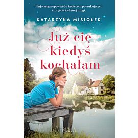 Już cię kiedyś kochałam