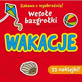 Zabawa z wyobraźnią! Wesołe Bazgrołki. Wakacje