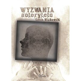 Wyzwania autorytetu w praktyce społecznej i kulturze symbolicznej