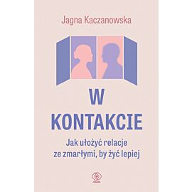 W kontakcie. Jak ułożyć relacje ze zmarłymi, by żyć lepiej (e-book)