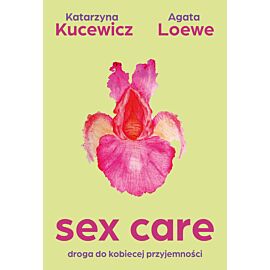 Sex care. Droga do kobiecej przyjemności