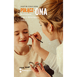 Połącz-ONA. Budowanie więzi z dorastającą córką (e-book)