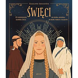 ŚWIĘCI. 15 NIEZWYKŁYCH HISTORII ŻYCIA .