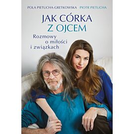 Jak córka z ojcem. Rozmowy o miłości i związkach (e-book)