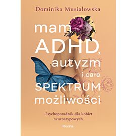 Mam ADHD, autyzm i całe spektrum możliwości (e-book)