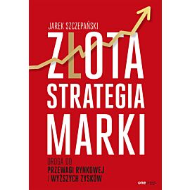Złota strategia marki. Droga do przewagi rynkowej i wyższych zysków (e-book)