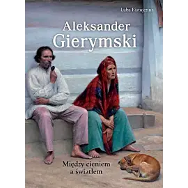 Aleksander Gierymski. Między światłem a cieniem